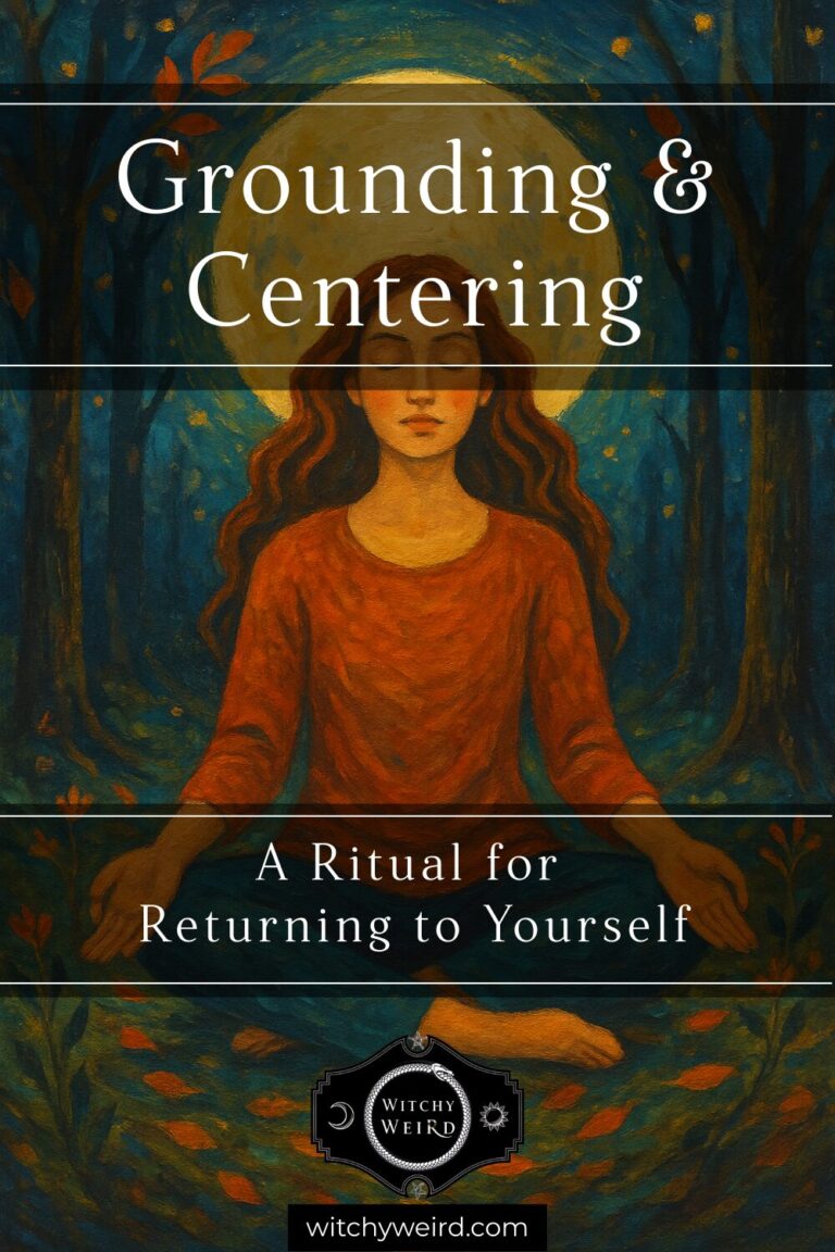 Grounding & Centering: A Ritual for Returning to Yourself