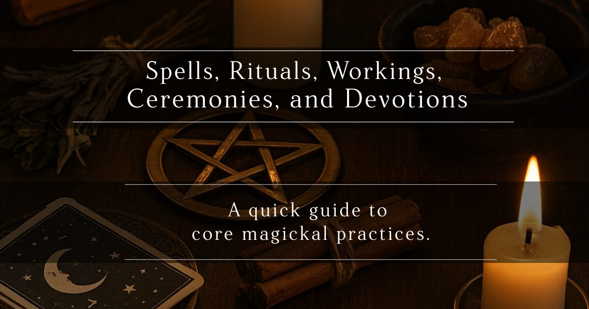 Spells, Rituals, Workings, Ceremonies, and Devotions - Witchy Weird