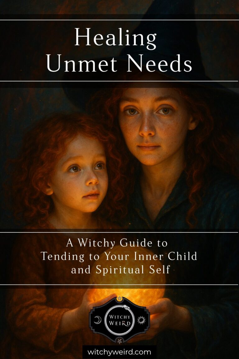 Healing Unmet Needs: A Witchy Guide to Tending to Your Inner Child and Spiritual Self
