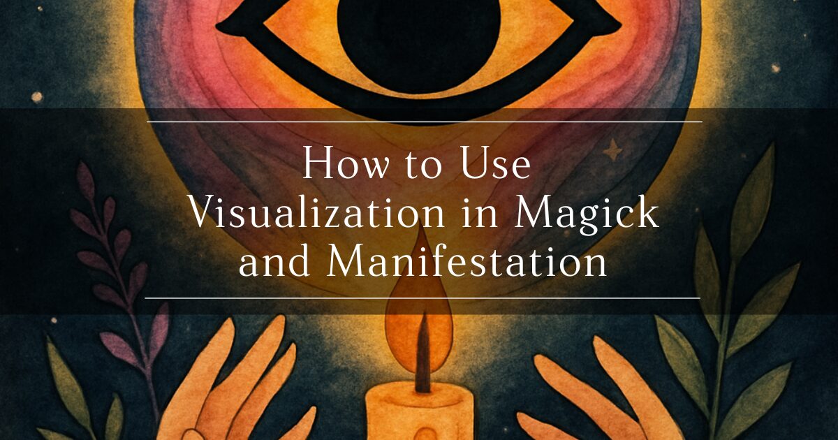 How to Use Visualization in Magick and Manifestation - Witchy Weird